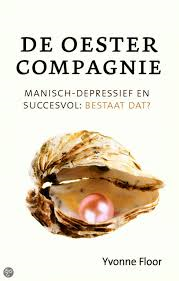 Yvonne Floor | De Oestercompagnie – Manisch Depressief en Succesvol: Bestaat dat?