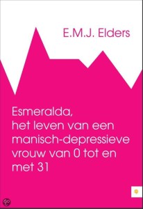 E.M.J. Elders | Esmeralda, het leven van een manisch-depressieve vrouw van 0 tot en met 31