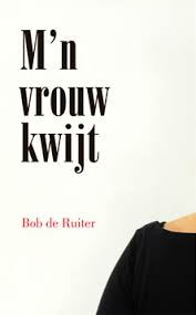 Bob de Ruiter | M’n vrouw kwijt