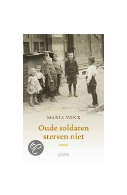 Maria Vonk | Oude soldaten sterven niet